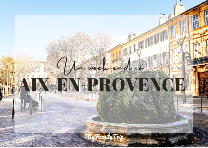 un week-end à Aix-en-Provence en famille